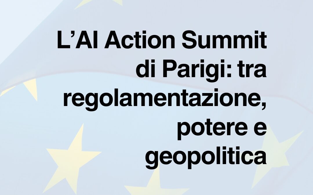 L’AI Action Summit di Parigi: tra regolamentazione, potere e geopolitica