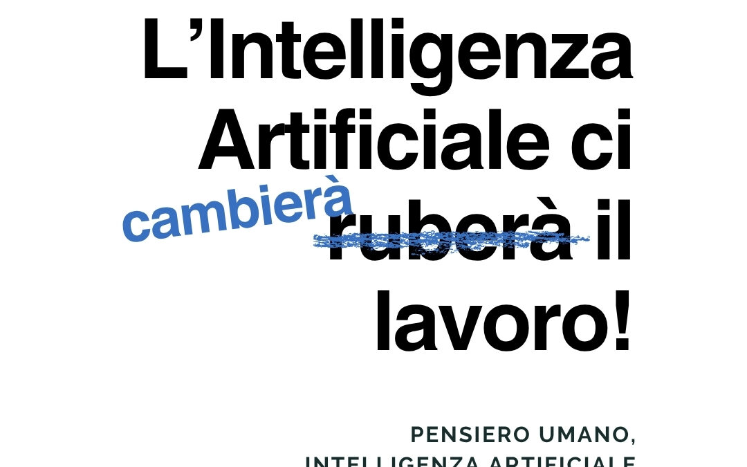 L’IA ci ruberà il lavoro? Solo se restiamo a guardare